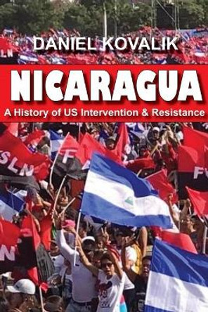 Nicaragua: A History of Us Intervention & Resistance by Daniel Kovalik