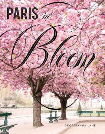 Paris in Bloom by Georgianna Lane