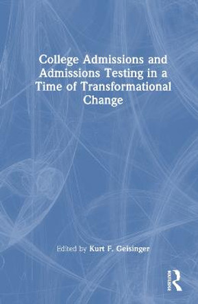College Admissions and Admissions Testing in a Time of Transformational Change by Kurt Geisinger