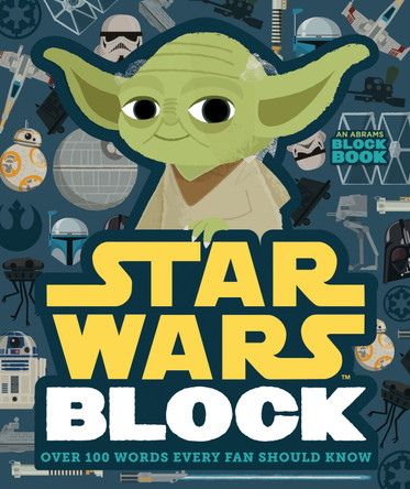 Star Wars Block: Over 100 Words Every Fan Should Know by Lucasfilm Ltd