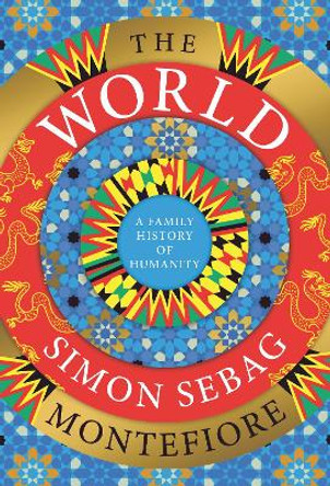 The World: A Family History of Humanity by Simon Sebag Montefiore