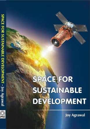 Space for Sustainable Development by Joy Agrawal