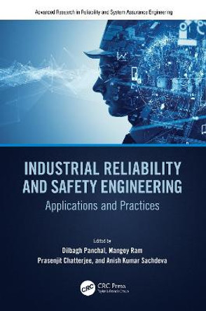 Industrial Reliability and Safety Engineering: Applications and Practices by Dilbagh Panchal