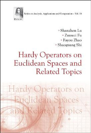 Hardy Operators On Euclidean Spaces And Related Topics by Shanzhen Lu