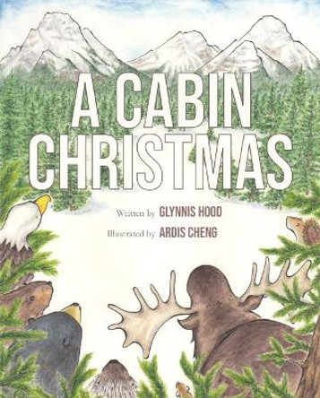 A Cabin Christmas by Glynnis Hood