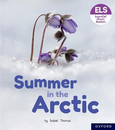 Essential Letters and Sounds: Essential Phonic Readers: Oxford Reading Level 3: Summer in the Arctic by Isabel Thomas