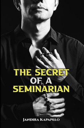 The Secret of a Seminarian by Jandira Kapapelo