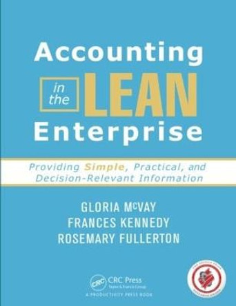 Accounting in the Lean Enterprise: Providing Simple, Practical, and Decision-Relevant Information by Gloria McVay