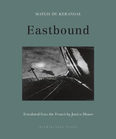 Eastbound by Maylis De Kerangal