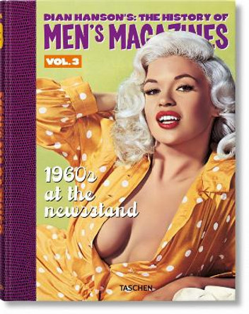 Dian Hanson’s: The History of Men’s Magazines. Vol. 3: 1960s At the Newsstand by Dian Hanson