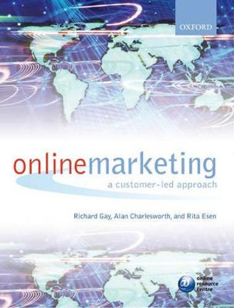 Online Marketing: A Customer-Led Approach by Richard Gay