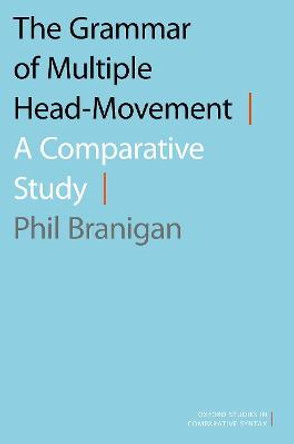 The Grammar of Multiple Head-Movement: A Comparative Study by Phil Branigan