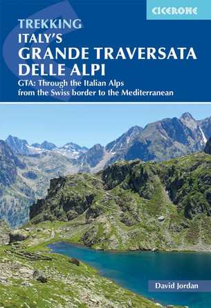 Italy's Grande Traversata delle Alpi: GTA: Through the Italian Alps from the Swiss border to the Mediterranean by David Jordan