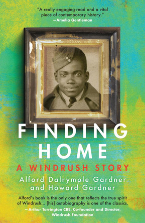 Finding Home: A Windrush Story by Alford Dalrymple Gardner