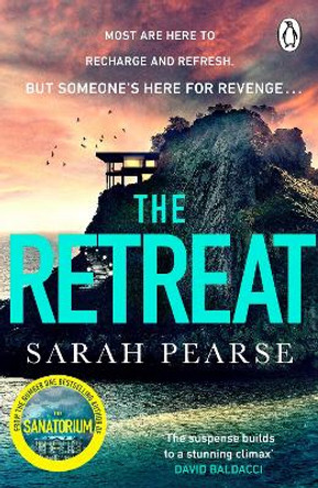 The Retreat: The new top ten Sunday Times bestseller from the author of The Sanatorium by Sarah Pearse