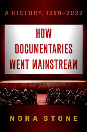 How Documentaries Went Mainstream: A History, 1960-2022 by Nora Stone