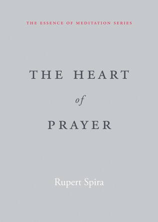 The Heart of Prayer by Rupert Spira