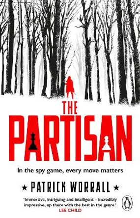 The Partisan: The explosive debut thriller for fans of Robert Harris and Charles Cumming by Patrick Worrall