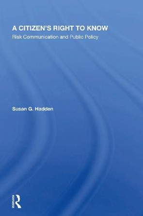 A Citizen's Right To Know: Risk Communication And Public Policy by Susan G. Hadden