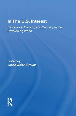 In The U.S. Interest: Resources, Growth, And Security In The Developing World by Janet Welsh Brown