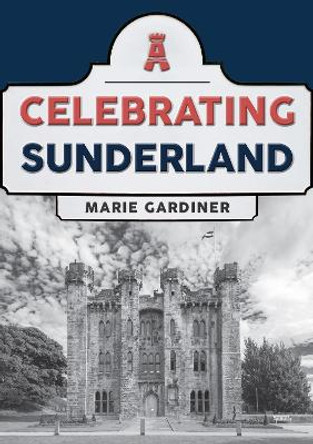 Celebrating Sunderland by Marie Gardiner