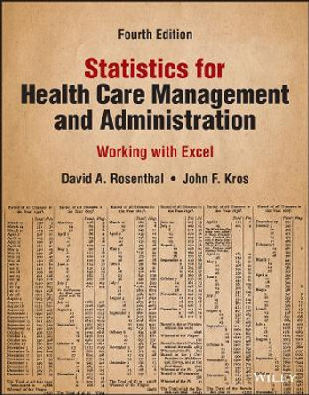 Statistics for Health Care Management and Administration: Working with Excel by David A. Rosenthal