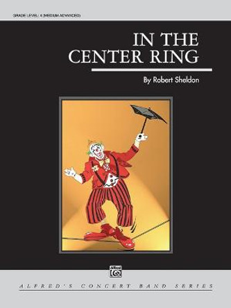 In the Center Ring: Conductor Score & Parts by Robert Sheldon