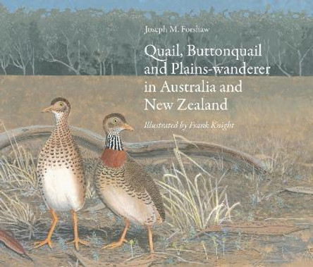 Quail, Buttonquail and Plains-wanderer in Australia and New Zealand by Joseph M. Forshaw