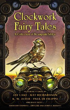 Clockwork Fairy Tales: A Collection of Steampunk Fables by Stephen L. Antczak