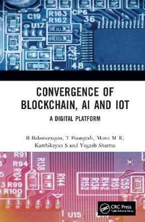 Convergence of Blockchain, AI and IoT: A Digital Platform by B Balamurugan