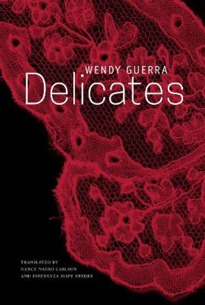 Delicates by Wendy Guerra