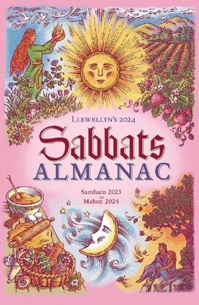 Llewellyn's 2024 Sabbats Almanac: Samhain 2023 to Mabon 2024 by Llewellyn Worldwide, Ltd