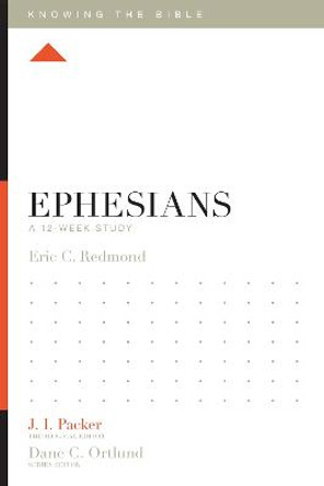 Ephesians: A 12-Week Study by Eric C. Redmond