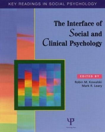 The Interface of Social and Clinical Psychology: Key Readings by Robin M. Kowalski