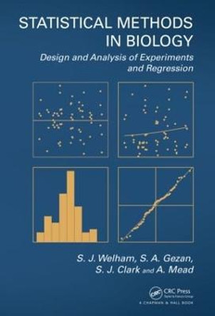 Statistical Methods in Biology: Design and Analysis of Experiments and Regression by S. J. Welham