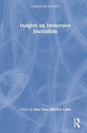 Insights on Immersive Journalism by Ana Luisa Sanchez Laws