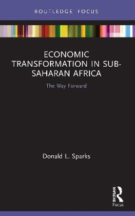 Economic Transformation in Sub-Saharan Africa: The Way Forward by Donald Sparks