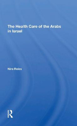 The Health Care Of The Arabs In Israel by Nira Reiss