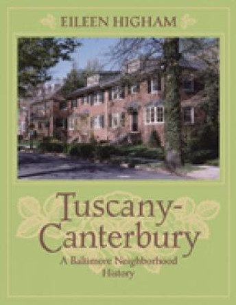 Tuscany Canterbury – A Baltimore Neighborhood History by Eileen Higham