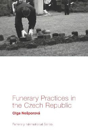 Funerary Practices in the Czech Republic by Olga Nešporová