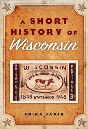 A Short History of Wisconsin by Ms Erika Janik