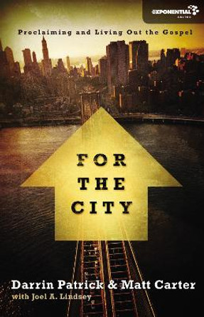 For the City: Proclaiming and Living Out the Gospel by Matt Carter