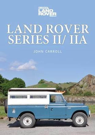 LAND ROVER SERIES II/IIA by John Carroll