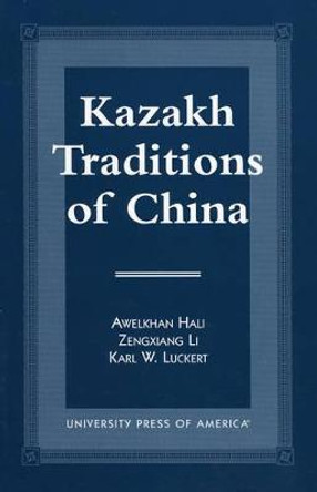 Kazakh Traditions of China by Awelkhan Hali