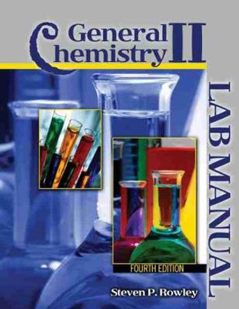 General Chemistry II: Lab Manual by Steven P. Rowley