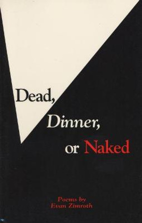 Dead, Dinner or Naked by Evan Zimroth