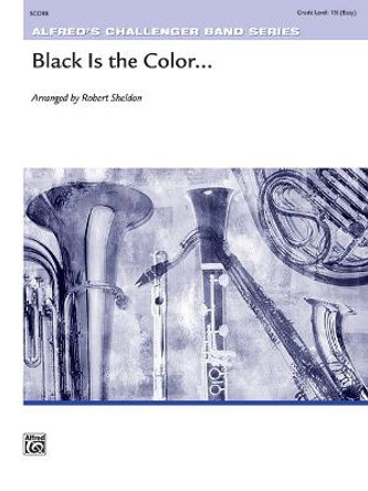 Black Is the Color...: Conductor Score by Robert Sheldon