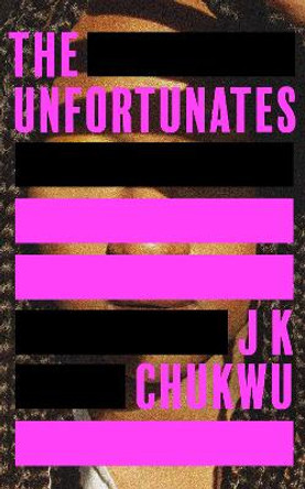 The Unfortunates by J K Chukwu