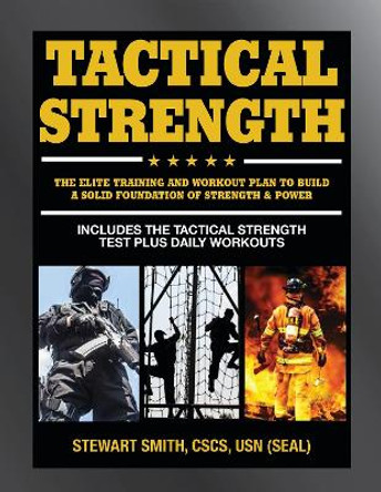 Tactical Strength: The Elite Training and Workout Plan to Build a Solid Foundation of Strength & Power by Stewart Smith