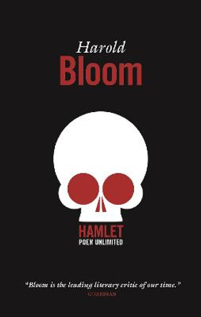 Hamlet: Poem Unlimited by Prof. Harold Bloom